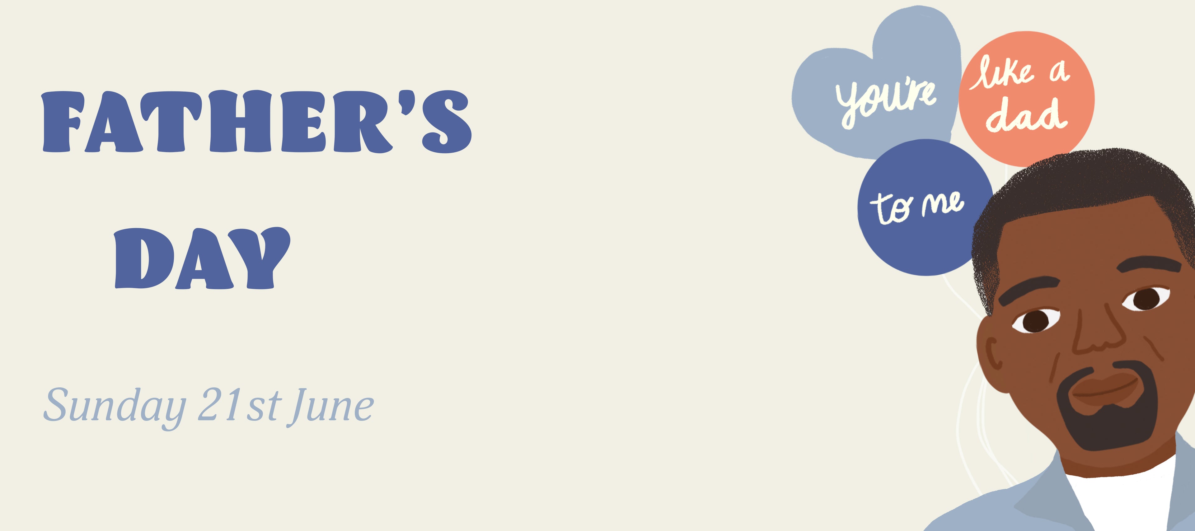 A Father's Day Banner featuring a Black dad smiling with colourful balloons behind him that say You're like a dad to me!
